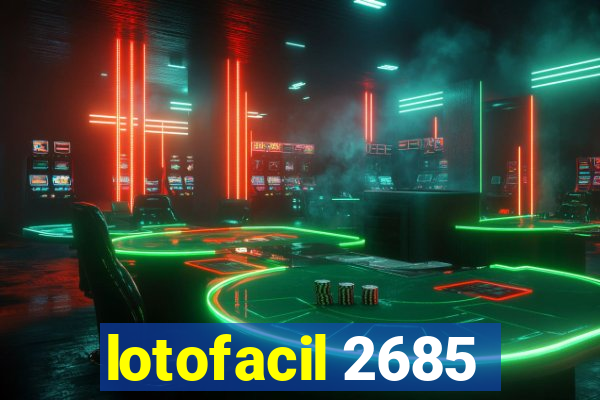 lotofacil 2685